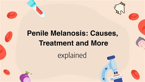 Penile Melanosis: Causes, Symptoms, and Management